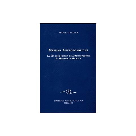 Rudolf Steiner - Massime antroposofiche. La via conoscitiva dell'antroposofia e il mistro di Michele - Foto 2