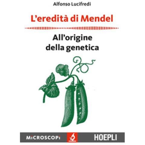 Alfonso Lucifredi - L'eredità Di Mendel. All'origine Della Genetica - Foto 1