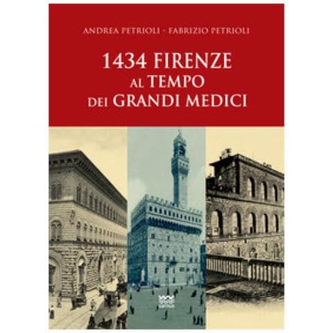 Andrea Petrioli - 1434: Firenze al tempo dei Grandi Medici - Foto 1