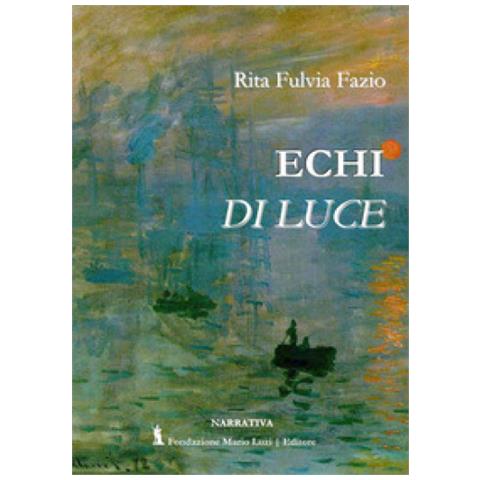 Rita Fulvia Fazio - Echi Di Luce - Foto 1