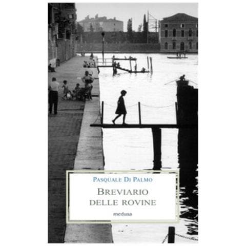 Pasquale Di Palmo - Breviario Delle Rovine. Poesie 1986-2021 - Foto 1