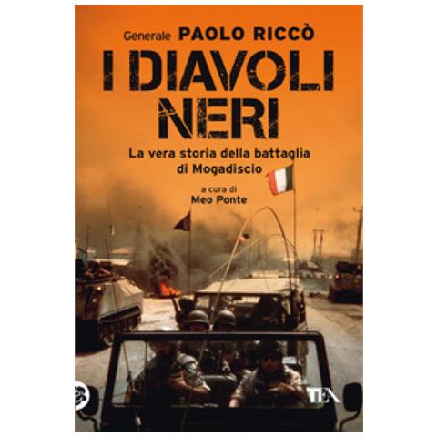 Paolo Riccò - I Diavoli Neri. La Vera Storia Della Battaglia Di Mogadiscio - Foto 2