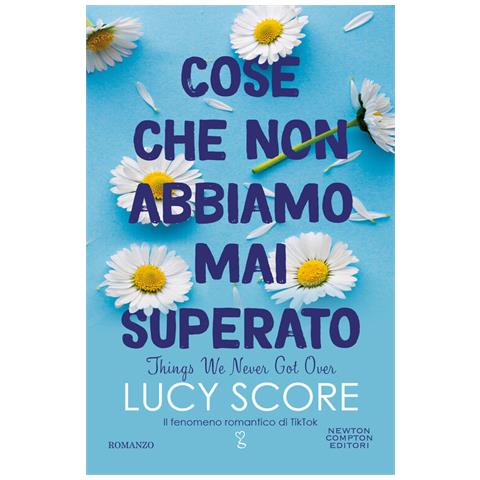 Lucy Score - Cose Che Non Abbiamo Mai Superato. Things We Never Got Over - Foto 2