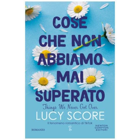 Lucy Score - Cose Che Non Abbiamo Mai Superato. Things We Never Got Over - Foto 1
