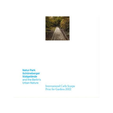 Patrizia Boschiero - Natur-Park Schöneberger Südgelände e la natura urbana berlinese. Premio Internazionale Carlo Scarpa per il Giardino 2022. Ediz. inglese - Foto 1
