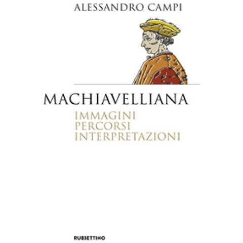 Alessandro Campi - Machiavelliana. Immagini, Percorsi, Interpretazioni - Foto 1