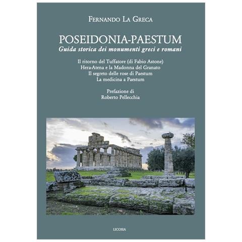 Fernando La Greca - Poseidonia-Paestum. Guida storica dei monumenti greci e romani - Foto 1