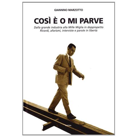 Così è o mi parve. Dalla grande industria alla Mille Miglia in doppiopetto - Foto 1