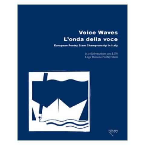 Martina Dirce Carcano - Voice Waves. L'onda della voce. European Poetry Slam Championship in Italy. Ediz. bilingue - Foto 1