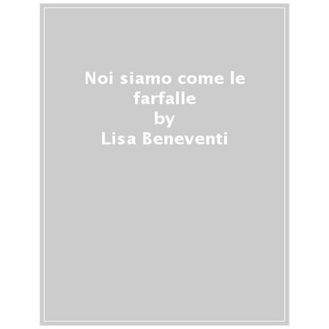 Lisa Beneventi - Siamo Come Le Farfalle - Foto 1