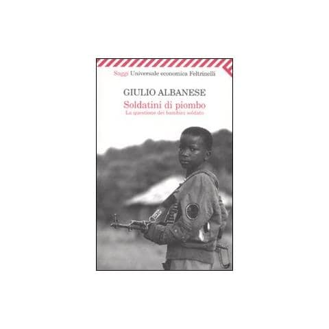 Giulio Albanese - Soldatini di piombo. La questione dei bambini soldato - Foto 2