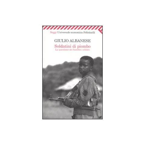 Giulio Albanese - Soldatini di piombo. La questione dei bambini soldato - Foto 1