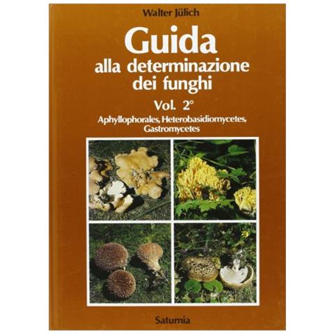 Walter Jülich - Guida alla determinazione dei funghi. Vol. 2: Aphyllophorales, Heterobasidiomycetes, Gastromycetes - Foto 1