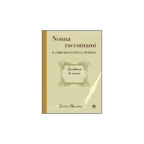 Francesco Marini - Nonna raccontami. Il libro bianco della memoria - Foto 1