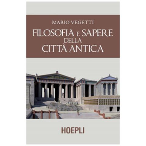 Mario Vegetti - Filosofia E Sapere Della Città Antica - Foto 1