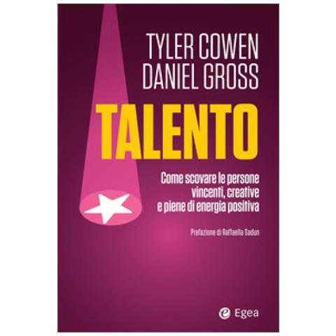 Tyler Cowen - Talento. Come scovare le persone vincenti, creative e piene di energia positiva - Foto 1