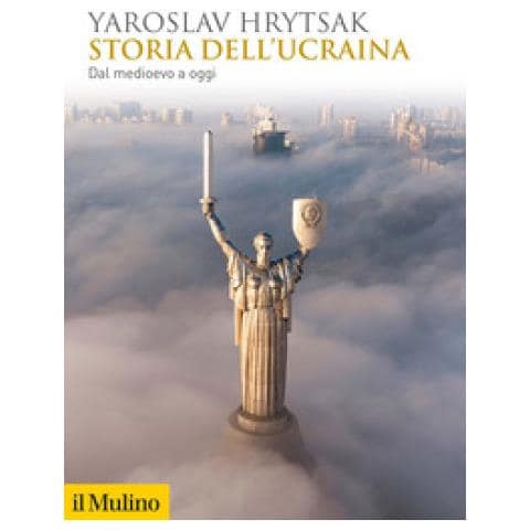 Yaroslav Hrytsak - Storia Dell'ucraina. Dal Medioevo A Oggi - Foto 1