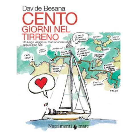 Davide Besana - Cento Giorni Nel Tirreno. Un Lungo Viaggio Su Mari Sconosciuti, Seppure Ben Noti - Foto 1