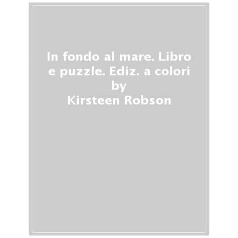 Kirsteen Robson - In Fondo Al Mare. Ediz. A Colori - Foto 1