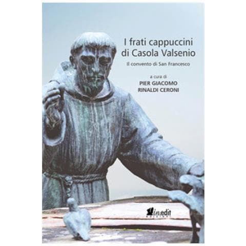 Pier Giacomo Rinaldi Ceroni - I frati cappuccini di Casola Valsenio. Il convento di San Francesco - Foto 1