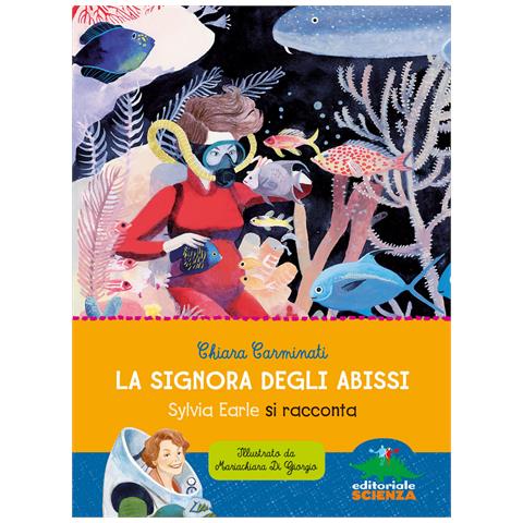 Chiara Carminati - La signora degli abissi. Sylvia Earle si racconta - Foto 1