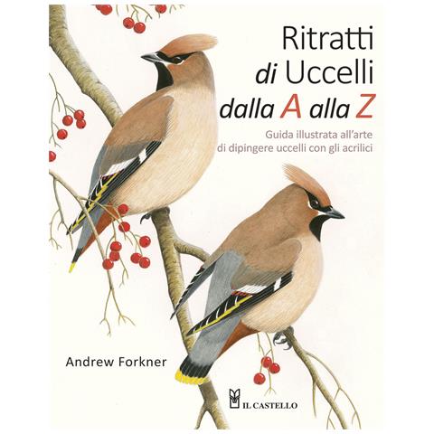 Andrew Forkner - Ritratti di uccelli dalla A alla Z. Guida illustrata all'arte di dipingere uccelli con gli acrilici - Foto 1