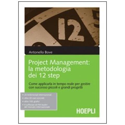 Antonello Bove - Project management. La metodologia dei 12 step. Come applicarla in tempo reale per gestire con successo piccoli e grandi progetti - Foto 2