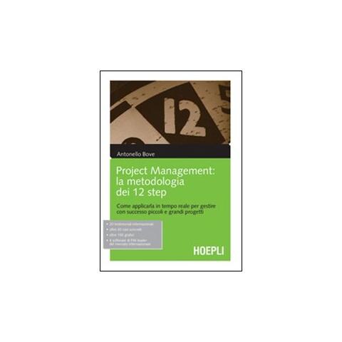 Antonello Bove - Project management. La metodologia dei 12 step. Come applicarla in tempo reale per gestire con successo piccoli e grandi progetti - Foto 1