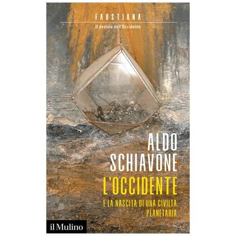 Aldo Schiavone - L'occidente E La Nascita Di Una Civiltà Planetaria. Faustiana. Il Destino Dell'occidente - Foto 2