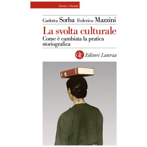 Carlotta Sorba - La svolta culturale. Come è cambiata la pratica storiografica - Foto 1