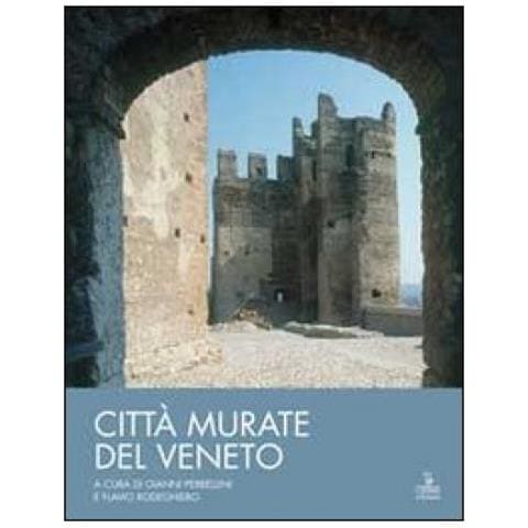 Città murate del Veneto. Scacchieri fortificati medievali: un sistema regione - Foto 2