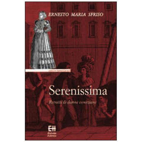 Ernesto Maria Sfriso - Serenissima. Ritratti di donne veneziane - Foto 2