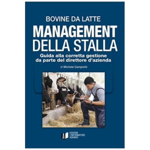 Michele Campiotti - Bovine Da Latte. Management Della Stalla. Guida Alla Corretta Gestione Da Parte Del Direttore D'azienda - Foto 1