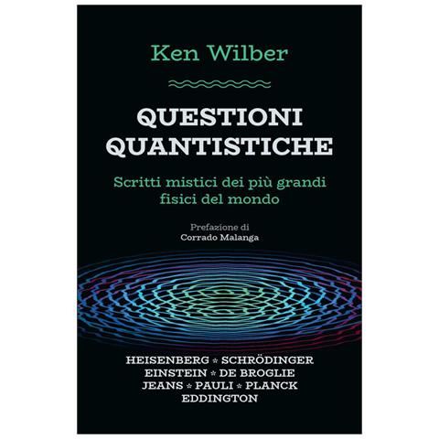 Ken Wilber - Questioni Quantistiche. Scritti Mistici Dei Più Grandi Fisici Del Mondo - Foto 2