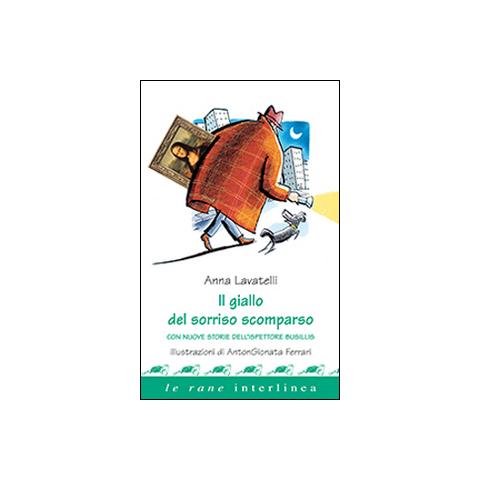 Anna Lavatelli - Il giallo del sorriso scomparso. Con nuove storie dell'ispettore Busillis - Foto 1
