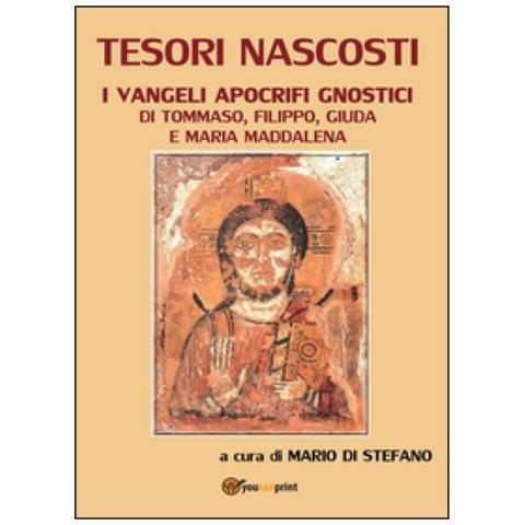 Mario Di Stefano - Tesori nascosti. I Vangeli apocrifi gnostici di Tommaso, Filippo, Giuda e Maria Maddalena - Foto 1