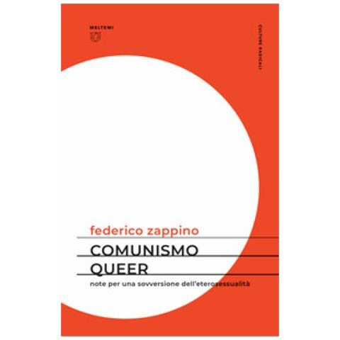 Zappino Federico - Comunismo queer. Note per una sovversione dell'eterosessualità - Foto 1