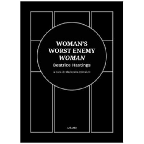 Beatrice Hastings - Woman's Worst Enemy: Woman. Ediz. Italiana E Inglese - Foto 1