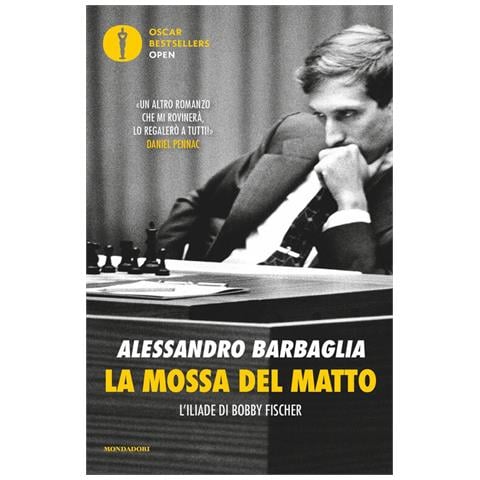 Alessandro Barbaglia - La Mossa Del Matto. L'iliade Di Bobby Fischer - Foto 2