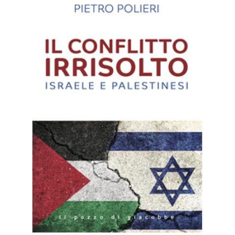 Pietro Polieri - Il Conflitto Irrisolto. Israele E Palestinesi - Foto 1