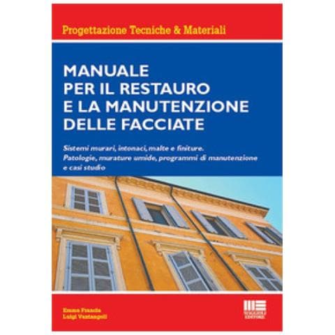 Luigi Vantangoli - Manuale per il restauro e la manutenzione delle facciate. Sistemi murari, intonaci, malte e finiture. Patologie, murature umide, programmi di manutenzione e casi studio - Foto 1