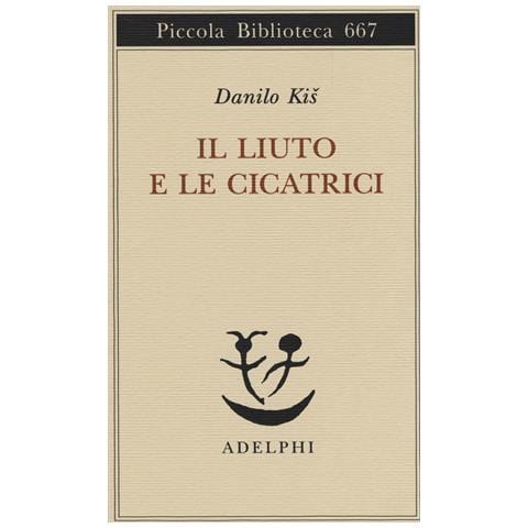 Danilo Kis - Il liuto e le cicatrici - Foto 1