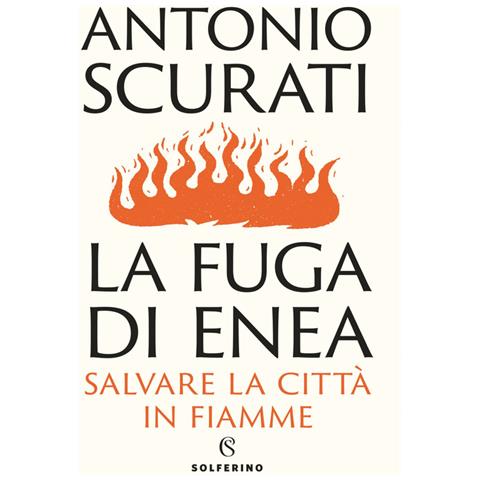 Antonio Scurati - La Fuga Di Enea. Salvare La Città In Fiamme - Foto 3