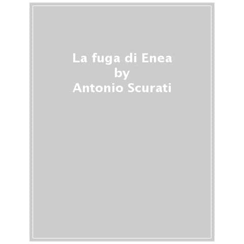 Antonio Scurati - La Fuga Di Enea. Salvare La Città In Fiamme - Foto 1