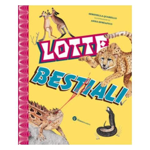Serenella Quarello - Lotte Bestiali. Ediz. A Colori - Foto 1