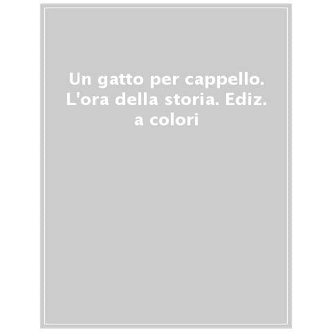 Un Gatto Per Cappello. L'ora Della Storia. Ediz. A Colori - Foto 1