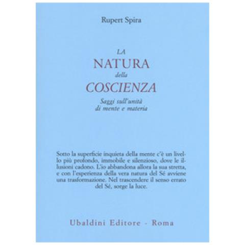 Rupert Spira - La Natura Della Coscienza. Saggi Sull'unità Di Mente E Materia - Foto 1