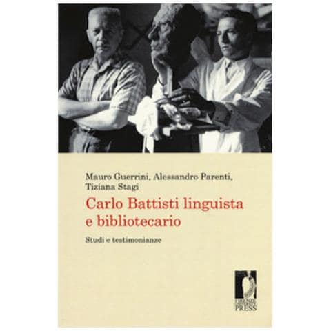Mauro Guerrini - Carlo Battisti linguista e bibliotecario. Studi e testimonianze - Foto 1