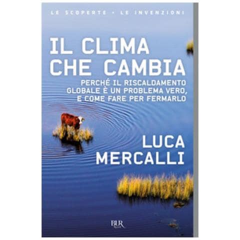 Luca Mercalli - Il Clima Che Cambia. Perché Il Riscaldamento Globale È Un Problema Vero, E Come Fare Per Fermarlo - Foto 2