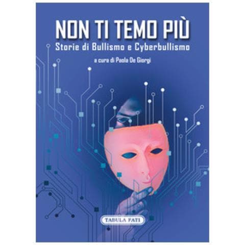 Paola De Giorgi - Non ti temo più. Storie di bullismo e cyberbullismo - Foto 1